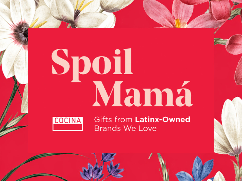 Gift for Mother’s Day: Latin-Inspired Rituals to Spoil Mom (and Ourselves Too)